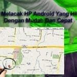 Cara Menemukan Android yang Hilang, 100% Terbukti